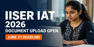 IISER IAT 2026 Selective Document Upload Window Open; Check Last Date to Submit